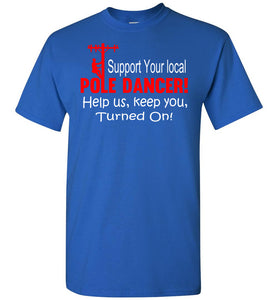 Support Your Local Pole Dancer Funny Lineman Shirts royal