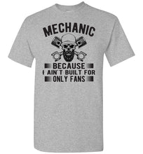 Load image into Gallery viewer, Mechanic Because I Ain't Built For Only Fans Funny Mechanic Shirts grey