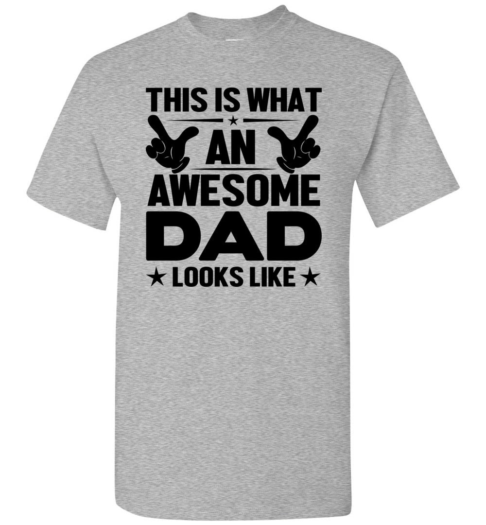 This Is What An Awesome Dad Looks Like Funny Dad shirt grey
