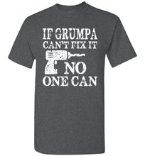 Load image into Gallery viewer, If Grumpa Can't Fix It No One Can Funny Grandpa Shirts dark heather