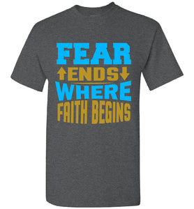 Fear Ends Where Faith Begins Faith T Shirts dark heather gray