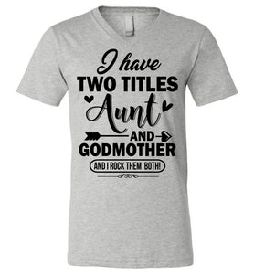 I Have Two Titles Aunt And Godmother Aunt Shirt v-neck athletic heather