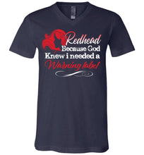 Load image into Gallery viewer, Redhead Because God Knew I Needed A Warning Label Funny Redhead T-Shirts unisex v-neck navy