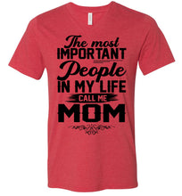 Load image into Gallery viewer, The Most Important People In My Life Call Me Mom Shirts v-neck heather red