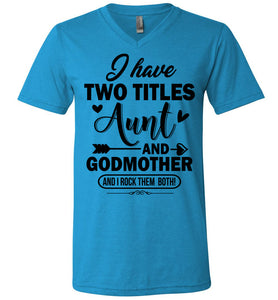 I Have Two Titles Aunt And Godmother Aunt Shirt v-neck  heather blue