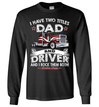 Load image into Gallery viewer, Dad And Driver Rock Them Both Trucker Long Sleeve T-Shirt