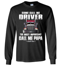 Load image into Gallery viewer, Some Call Me Driver The Most Important Call Me Papa Truck Driver Long Sleeve Tee black