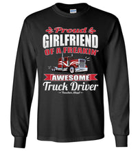 Load image into Gallery viewer, Proud Girlfriend Of A Freakin' Awesome Truck Driver Truckers Girlfriend Tee Shirts LS black