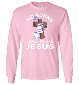 Easter Long Sleeve T-Shirt, No Bunny Loves Me Like Jesus pink