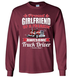 Proud Girlfriend Of A Freakin' Awesome Truck Driver Truckers Girlfriend Tee Shirts LS maroon