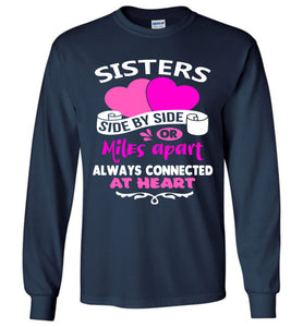 Side By Side Or Miles Apart Always Connected At Heart Sister T Shirts LS navy