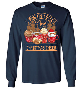 I Run On Coffee And Christmas Cheer Christmas LS Shirts navy