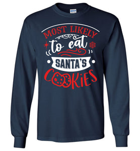 Most Likely To Eat Santa's Cookies Funny Christmas LS Shirts navy