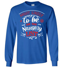 Load image into Gallery viewer, Most Likely To Be On The Naughty List Funny Christmas LS Shirts royal