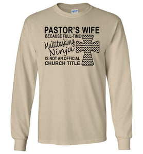 Pastor's Wife Multitasking Ninja Funny Pastor's Wife Long Sleeve Shirt sand