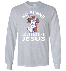 Easter Long Sleeve T-Shirt, No Bunny Loves Me Like Jesus grey