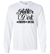 Load image into Gallery viewer, Glitter & Dirt Mom Of Both Mom Quote Long Sleeve Shirts white