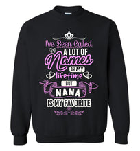 Load image into Gallery viewer, I've Been Called A Lot Of Names But Nana Is My Favorite Nana Sweatshirt black
