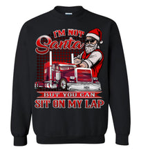 Load image into Gallery viewer, I'm Not Santa But You Can Sit On My Lap Funny Christmas Trucker Crewneck Sweatshirt