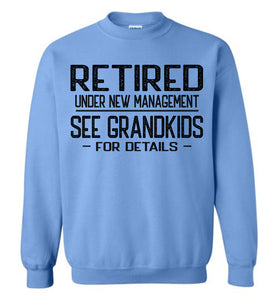 Retired Under New Management See Grandkids For Crewneck Sweatshirt blue