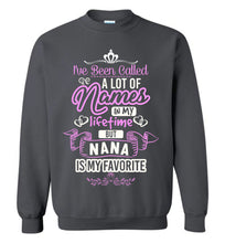 Load image into Gallery viewer, I've Been Called A Lot Of Names But Nana Is My Favorite Nana Sweatshirt charcoal