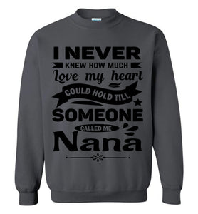 I Never Knew How Much My Heart Could Hold Till Someone Called Me Nana Sweatshirt charcoal