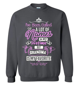 I've Been Called A Lot Of Names But Grandma Is My Favorite Grandma Sweatshirt charcoal