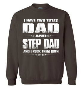 I Have Two Titles Dad And Step Dad And I Rock Them Both Step Dad Sweatshirt brown