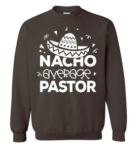 Nacho Average Pastor Funny Pastor Crewneck Sweatshirt brown