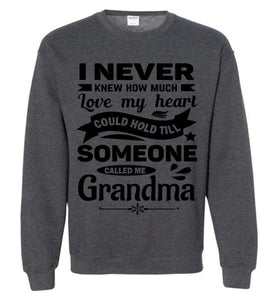 I Never Knew How Much My Heart Could Hold Grandma Sweatshirt dark heather