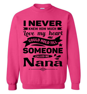 I Never Knew How Much My Heart Could Hold Till Someone Called Me Nana Sweatshirt pink