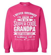 Load image into Gallery viewer, I Never Dreamed I'd Grow Up To Be A Super Cool Grandpa Sweatshirts pink