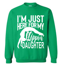 Load image into Gallery viewer, I'm Just Here For My Flippin' Daughter Gymnastics Sweatshirt green