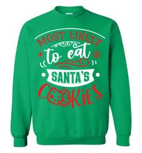 Load image into Gallery viewer, Most Likely To Eat Santa's Cookies Funny Christmas Crewneck Sweatshirt green