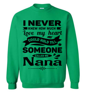 I Never Knew How Much My Heart Could Hold Till Someone Called Me Nana Sweatshirt green