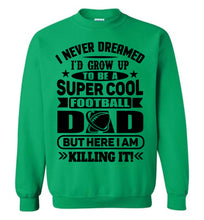 Load image into Gallery viewer, Super Cool Football Dad Sweatshirt green