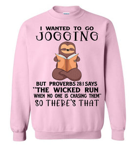I Wanted To Go Jogging Proverbs 28 Crewneck Sweatshirt pink