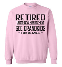 Load image into Gallery viewer, Retired Under New Management See Grandkids For Crewneck Sweatshirt pink