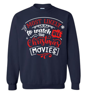 Most Likely To Watch All The Christmas Movies Funny Christmas Sweatshirt navy