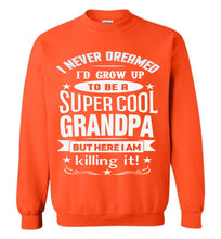 Load image into Gallery viewer, I Never Dreamed I'd Grow Up To Be A Super Cool Grandpa Sweatshirts orange