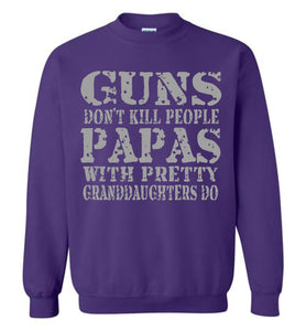 Guns Don't Kill People Papas With Pretty Granddaughters Do Funny Papa Sweatshirt purple