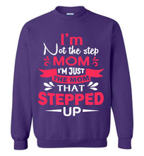 Load image into Gallery viewer, I'm Not The Step Mom I'm Just The Mom That Stepped Up Step Mom Sweatshirt purple