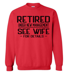 Retired Under New Management See Wife For Details Crewneck Sweatshirt red