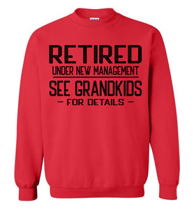 Retired Under New Management See Grandkids For Crewneck Sweatshirt red