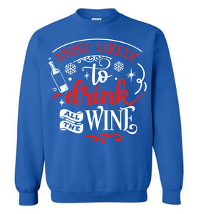 Most Likely To Drink All The Wine Funny Christmas Sweatshirt royal