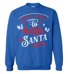 Most Likely To Kiss Santa Funny Christmas Crewneck Sweatshirt royal