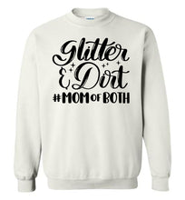 Load image into Gallery viewer, Glitter & Dirt Mom Of Both Mom Quote Crewneck Sweatshirt white