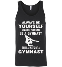 Load image into Gallery viewer, Always Be Yourself Unless You Can Be A Gymnast Tank Top men's black