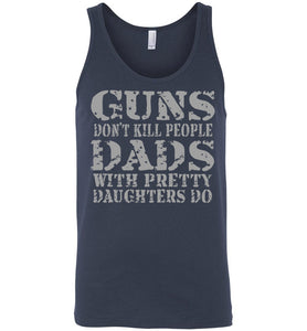 Guns Don't Kill People Dads With Pretty Daughters Do Funny Dad Tank navy