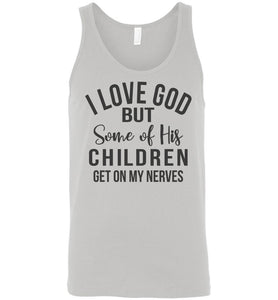 Of His Children Get On My Nerves Tank Top Shirt men's silver